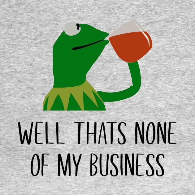 Kermit None Of My Business by amalya